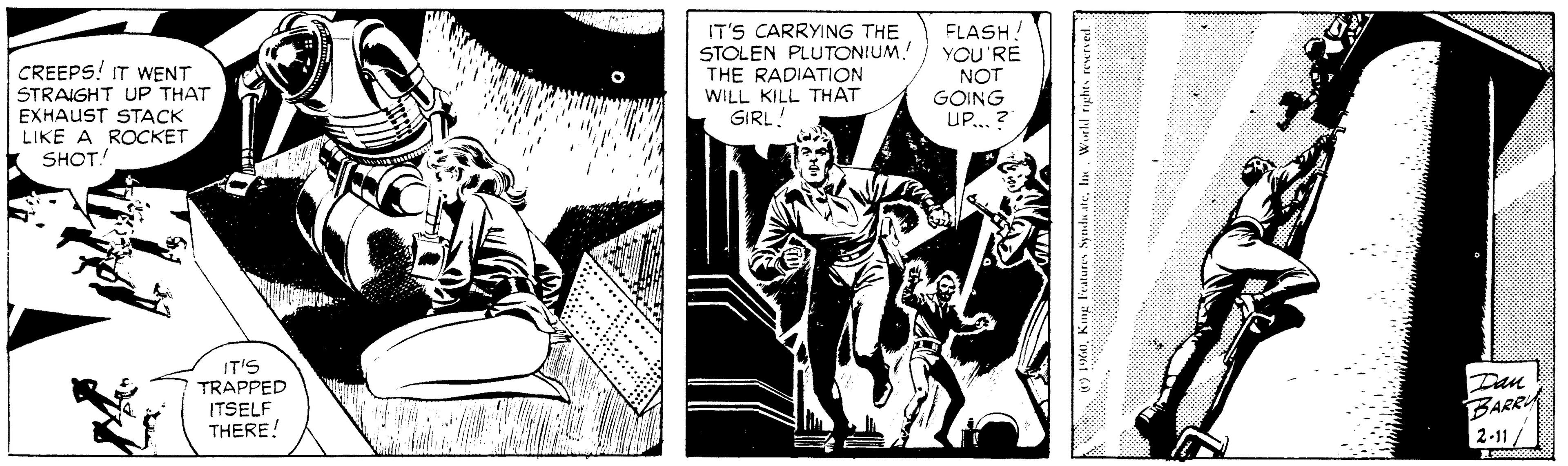 Illustration OCR: IT'S CARRYING THE STOLEN PLUTONIUM! THE RADIATION WILL KILL THAT GIRL! FLASH! YOU'RE NOT GOING UP... ? CREEPS! IT WENT STRAIGHT UP THAT EXHAUST STACK LIKE A ROCKET SHOT! IT'S TRAPPED ITSELF THERE! Dan BARRA 2-11/ IT'S CARRYING THE STOLEN PLUTONIUM! THE RADIATION WILL KILL THAT GIRL! FLASH! YOU'RE NOT GOING UP... ? CREEPS! IT WENT STRAIGHT UP THAT EXHAUST STACK LIKE A ROCKET SHOT! IT'S TRAPPED ITSELF THERE! Dan BARRA 2-11/