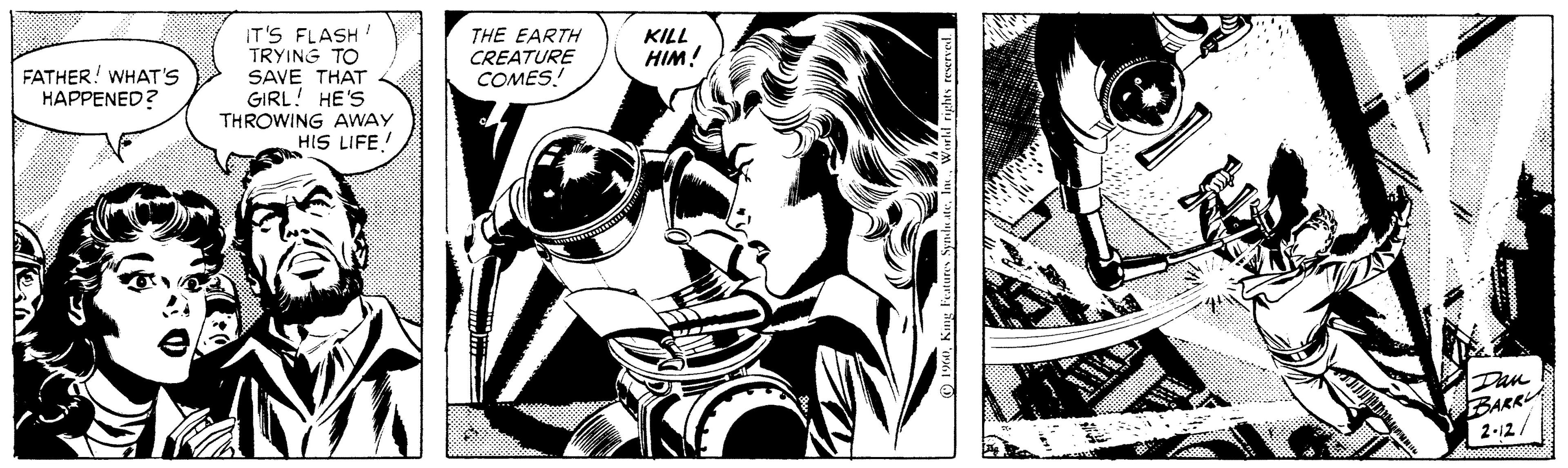 Cartoon OCR: IT'S FLASH TRYING TO SAVE THAT GIRL! HE'S THE EARTH CREATURE COMES! KILL HIM! FATHER! WHAT'S HAPPENED? THROWING AWAY HIS LIFE! Dan BARR 2-12/ IT'S FLASH TRYING TO SAVE THAT GIRL! HE'S THE EARTH CREATURE COMES! KILL HIM! FATHER! WHAT'S HAPPENED? THROWING AWAY HIS LIFE! Dan BARR 2-12/