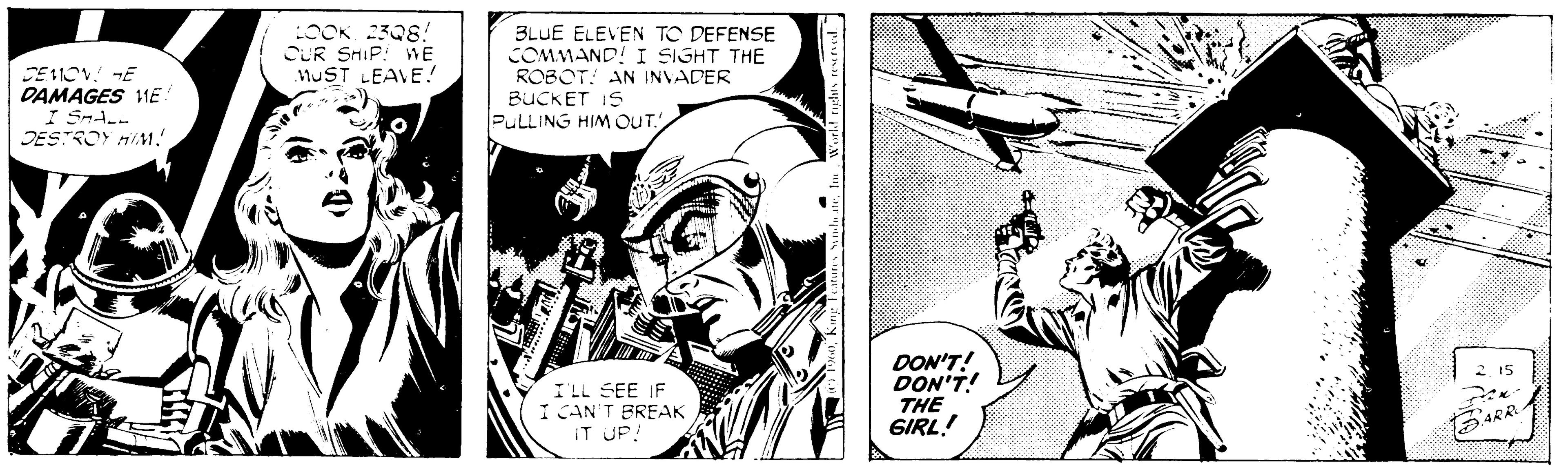 Illustration OCR: ?E1?? E DAMAGES 11E I S?A-? :OOK 2398! CUR SMIP! WE MUST LEAVE! 3LUE ELEVEN TO DEFENSE COMMAND! I SIGHT THE ROBOT: AN INVADER BUCKET IS PULLING HIM OUT. I LL SEE IF I CAN'T BREAK IT UP! DON'T! DON'T! THE GIRL! ? E1 ?? E DAMAGES 11E I S ? A- ? :OOK 2398! CUR SMIP! WE MUST LEAVE! 3LUE ELEVEN TO DEFENSE COMMAND! I SIGHT THE ROBOT: AN INVADER BUCKET IS PULLING HIM OUT. I LL SEE IF I CAN'T BREAK IT UP! DON'T! DON'T! THE GIRL!