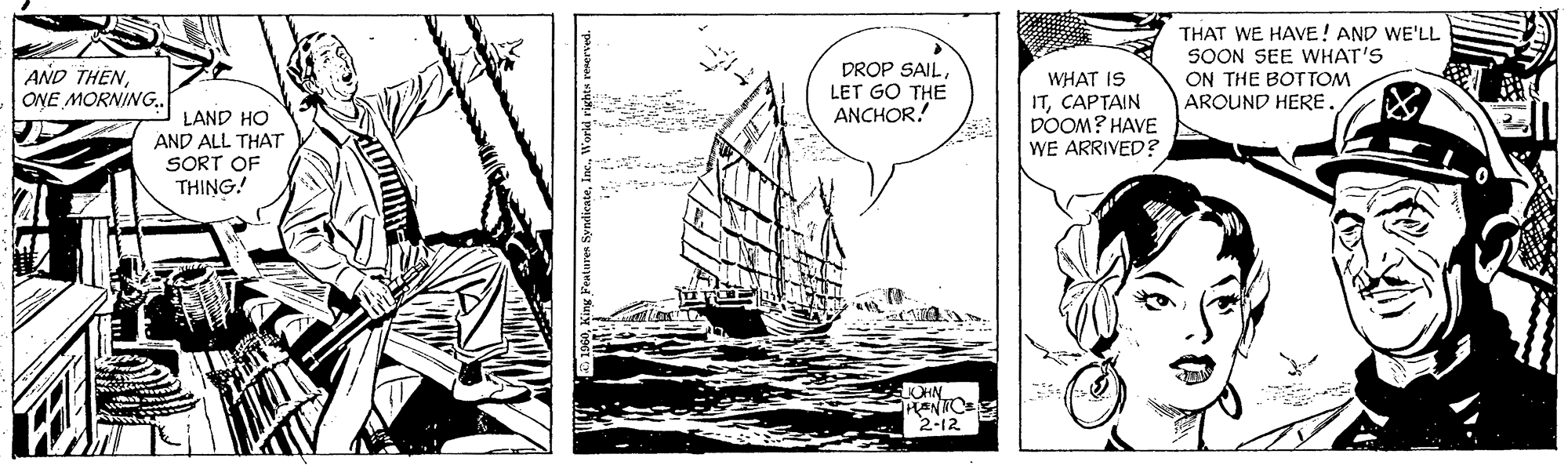 Illustration OCR: DROP SAIL LET GO THE ANCHOR! THAT WE HAVE! AND WE'LL SOON SEE WHAT'S ON THE BOTTOM AROUND HERE AND THENONE MORNING. LAND HO AND ALL THAT SORT OF THING! WHAT IS ITCAPTAIN DOOM? HAVE WE ARRIVED? 2-12 DROP SAIL LET GO THE ANCHOR! THAT WE HAVE! AND WE'LL SOON SEE WHAT'S ON THE BOTTOM AROUND HERE AND THENONE MORNING. LAND HO AND ALL THAT SORT OF THING! WHAT IS ITCAPTAIN DOOM? HAVE WE ARRIVED? 2-12