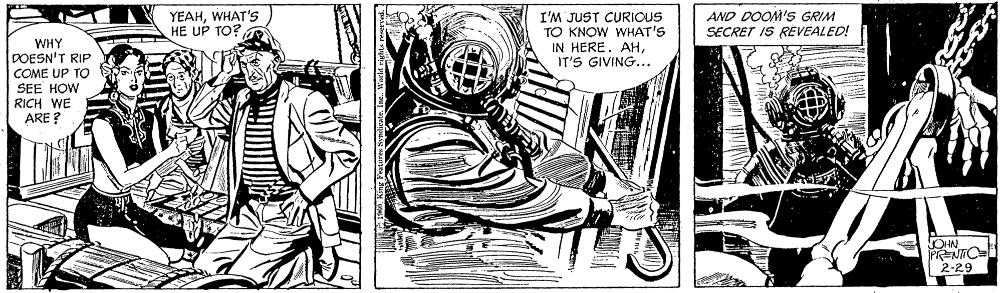 Drawing OCR: YEAHWHAT'S HE UP TO?I'M JUST CURIOUS TO KNOW WHAT'S IN HERE. AHIT'S GIVING... AND DOOM'S GRIM SECRET IS REVEALED! WHY DOESN'T RIP COME UP TO SEE HOW RICH WE ARE ? JOHN PENTC 2-29 YEAHWHAT'S HE UP TO?I'M JUST CURIOUS TO KNOW WHAT'S IN HERE. AHIT'S GIVING... AND DOOM'S GRIM SECRET IS REVEALED! WHY DOESN'T RIP COME UP TO SEE HOW RICH WE ARE ? JOHN PENTC 2-29