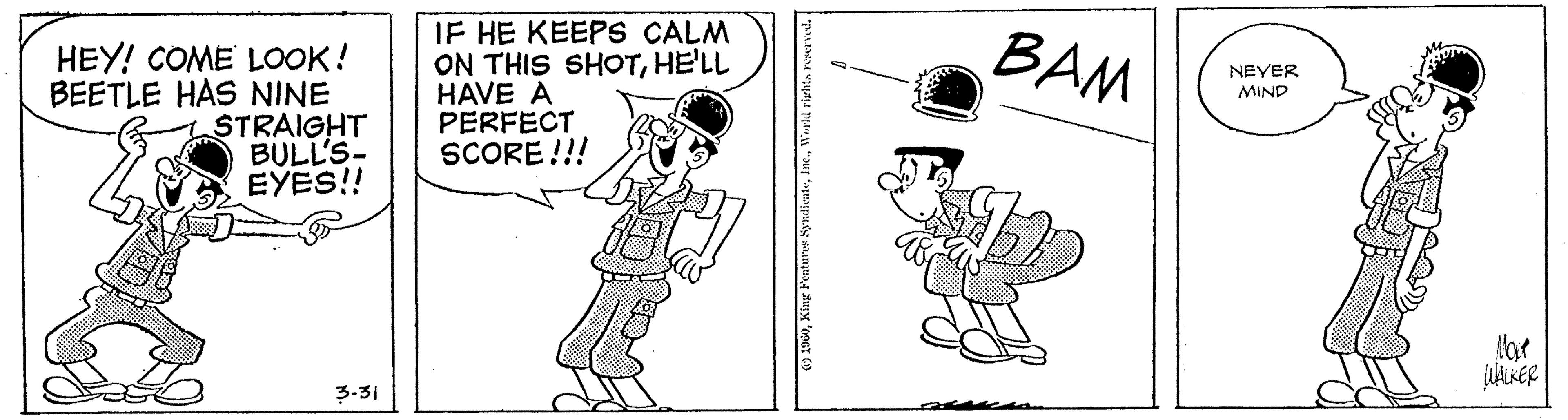Human body OCR: IF HE KEEPS CALM ON THIS SHOTHE'LL HAVE A PERFECT SCORE !!! BAM HEY! COME LOOK! BEETLE HAS NINE STRAIGHT BULL'S- EYES!! NEYER MIND 3-31 0) 1060Werki riehta rervl. IF HE KEEPS CALM ON THIS SHOTHE'LL HAVE A PERFECT SCORE !!! BAM HEY! COME LOOK! BEETLE HAS NINE STRAIGHT BULL'S- EYES!! NEYER MIND 3-31 0) 1060King Features SyrlicateWerki riehta rervl.