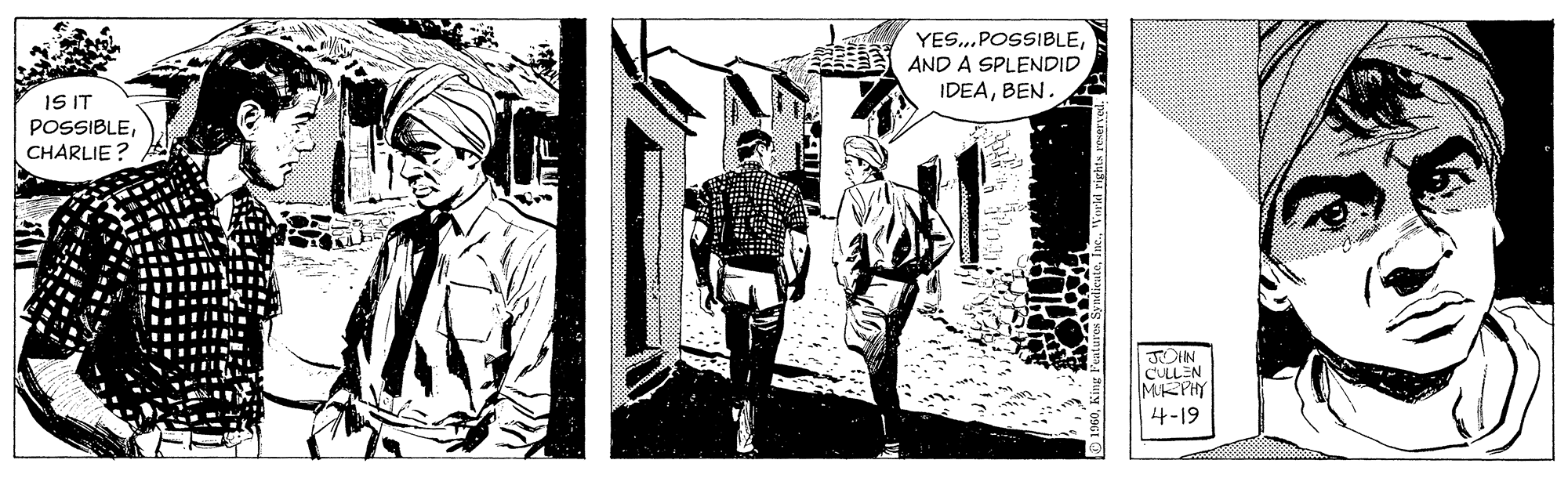 Line OCR: YES...POSSBLEAND A SPLENDID IDEABEN. IS IT POSSIBLECHARLIE? JOIN CULLEN MEPHY 4-19 YES...POSSBLEAND A SPLENDID IDEABEN. IS IT POSSIBLECHARLIE? JOIN CULLEN MEPHY 4-19