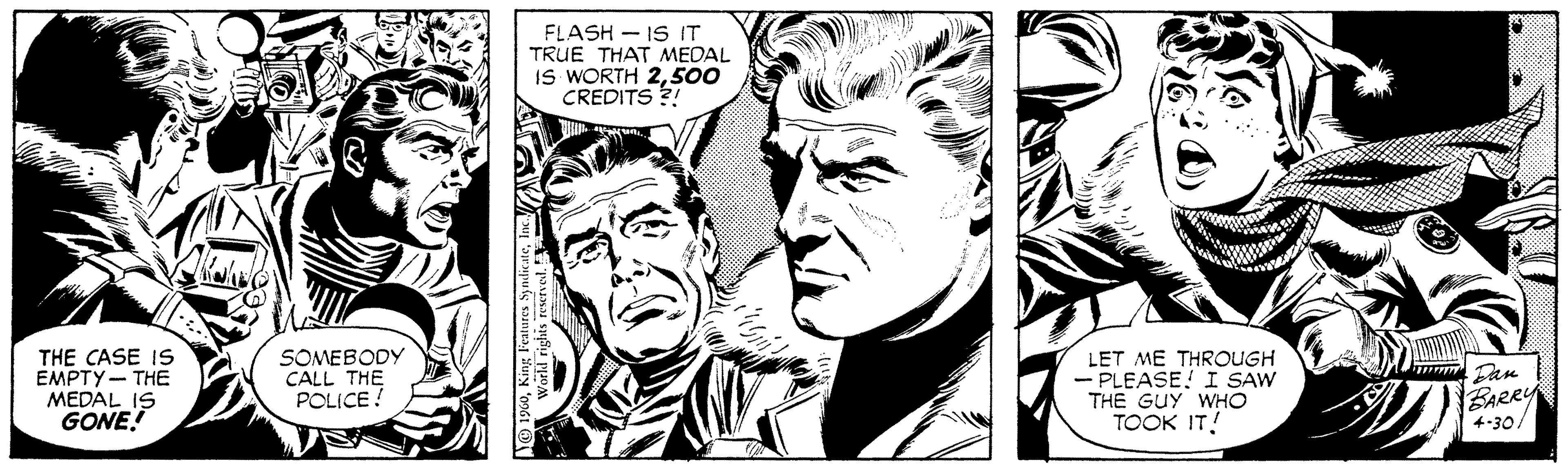Font OCR: FLASH - IS IT TRUE THAT MEDAL IS WORTH 2500 CREDITS ?! THE CASE IS EMPTY- THE MEDAL IS GONE! SOMEBODY CALL THE POLICE ! LET ME THROUGH - PLEASE! I SAW THE GUY WHO TOOK IT! BARRY 4-30/ FLASH - IS IT TRUE THAT MEDAL IS WORTH 2500 CREDITS ?! THE CASE IS EMPTY- THE MEDAL IS GONE! SOMEBODY CALL THE POLICE ! LET ME THROUGH - PLEASE! I SAW THE GUY WHO TOOK IT! BARRY 4-30/