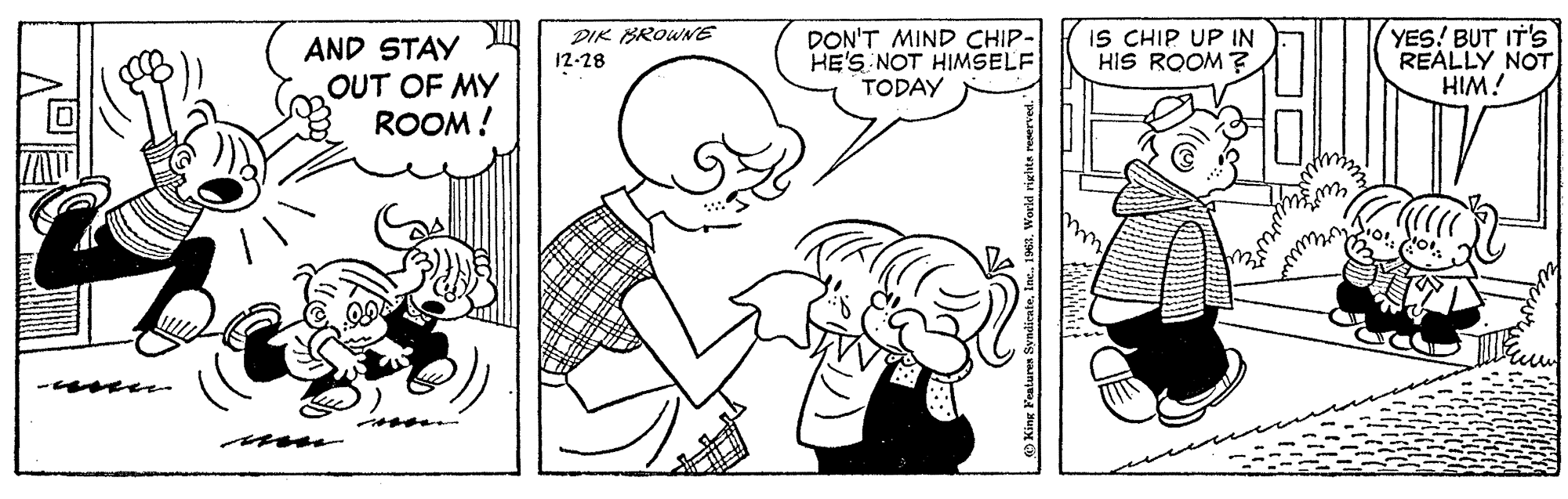 Happy OCR: DON'T MIND CHIP- HE'S NOT HIMSELF TODAY IS CHIP UP IN HIS ROOM ? YES! BUT IT'S REALLY NOT HIM! DIK BROWNE AND STAY OUT OF MY ROOM ! 12-28 seee s yaumwa aurx C DON'T MIND CHIP- HE'S NOT HIMSELF TODAY IS CHIP UP IN HIS ROOM ? YES! BUT IT'S REALLY NOT HIM! DIK BROWNE AND STAY OUT OF MY ROOM ! 12-28 seee s yaumwa aurx C