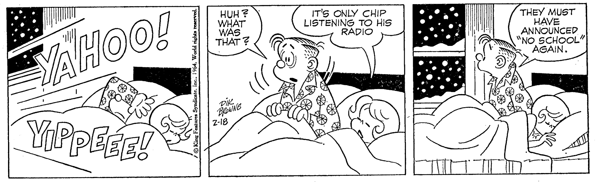 Rectangle OCR: SAHOO! HUH ? WHAT WAS THAT ? IT'S ONLY CHIP LISTENING TO HIS RADIO THEY MUST HAVE ANNOUNCED "NO SCHOOL" AGAIN. YiPpEEE! 2-18 SAHOO! HUH ? WHAT WAS THAT ? IT'S ONLY CHIP LISTENING TO HIS RADIO THEY MUST HAVE ANNOUNCED "NO SCHOOL" AGAIN. YiPpEEE! 2-18