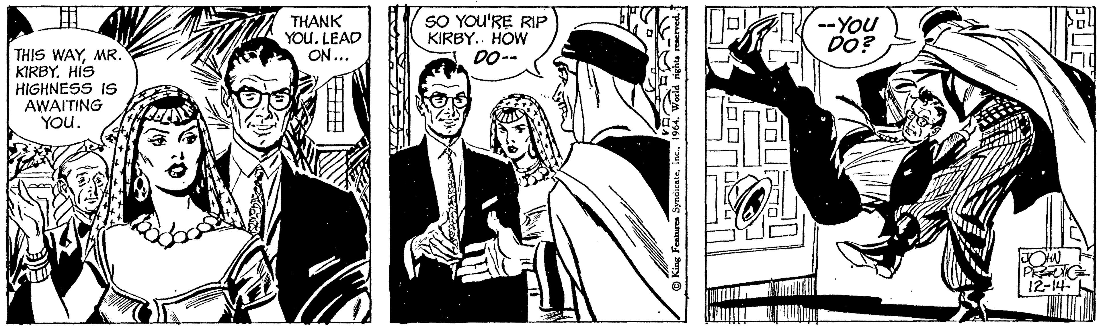 Blazer OCR: THIS WAYMR. KIRBY. HIS HIGHNESS IS AWAITING YOU. THANK YOU. LEAD ON... SO YOU'RE RIP KIRBY. HOW DO-- A King Features Syndicate1964. World rights reserved. 7-4 --You DO? F FE JOHN PRAVICE 12-14- THIS WAYMR . KIRBY . HIS HIGHNESS IS AWAITING YOU . THANK YOU . LEAD ON ... SO YOU'RE RIP KIRBY . HOW DO- A King Features Syndicate1964. World rights reserved . 7-4 --You DO ? F FE JOHN PRAVICE 12-14
