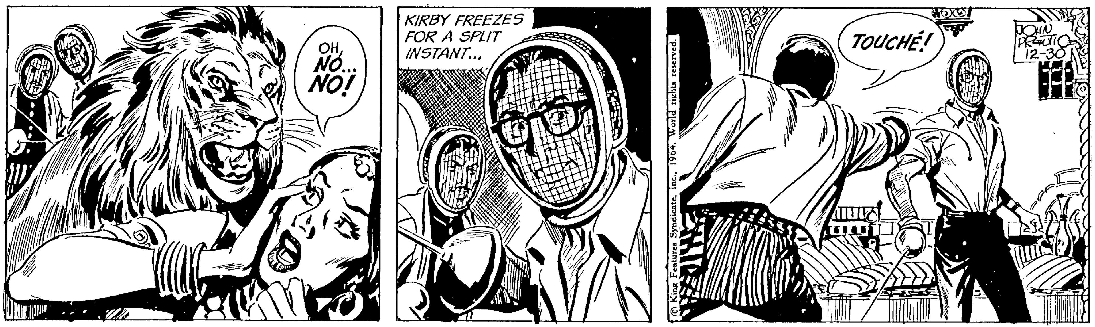 Line OCR: MPE OHNO. NO! FO KIRBY FREEZES FOR A SPLIT INSTANT... King Features Syndicate. Inc.1964. World rights reserved. TOUCHÉ! JOHN PRACTICE 12-30 MPE OHNO . NO ! FO KIRBY FREEZES FOR A SPLIT INSTANT ... King Features Syndicate . Inc.1964. World rights reserved . TOUCHÉ ! JOHN PRACTICE 12-30