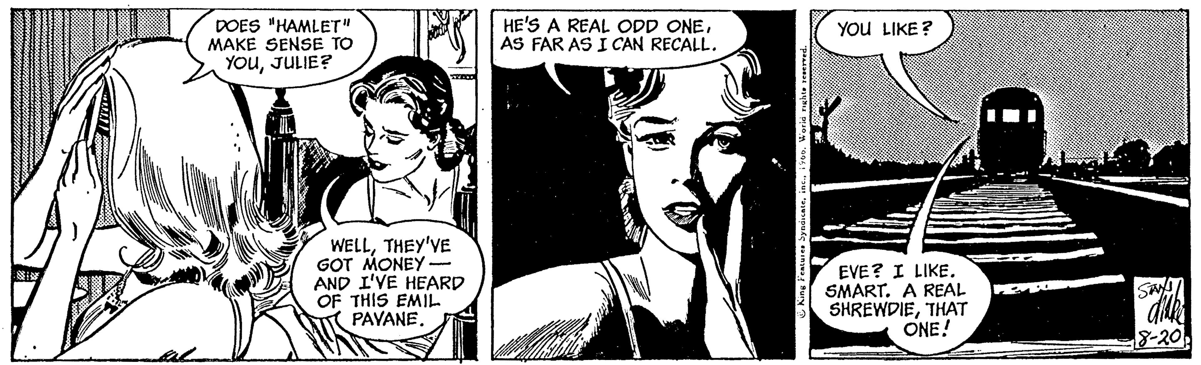 Font OCR: DOES "HAMLET" MAKE SENSE TO YOUJULIE? WELLTHEY'VE GOT MONEY- AND I'VE HEARD OF THIS EMIL PAVANE. HE'S A REAL ODD ONEAS FAR AS I CAN RECALL. YOU LIKE? EVE? I LIKE. SMART. A REAL SHREWDIETHAT ONE! I 8-202 DOES " HAMLET " MAKE SENSE TO YOUJULIE ? WELLTHEY'VE GOT MONEY AND I'VE HEARD OF THIS EMIL PAVANE . HE'S A REAL ODD ONEAS FAR AS I CAN RECALL . YOU LIKE ? EVE ? I LIKE . SMART . A REAL SHREWDIETHAT ONE ! I 8-202