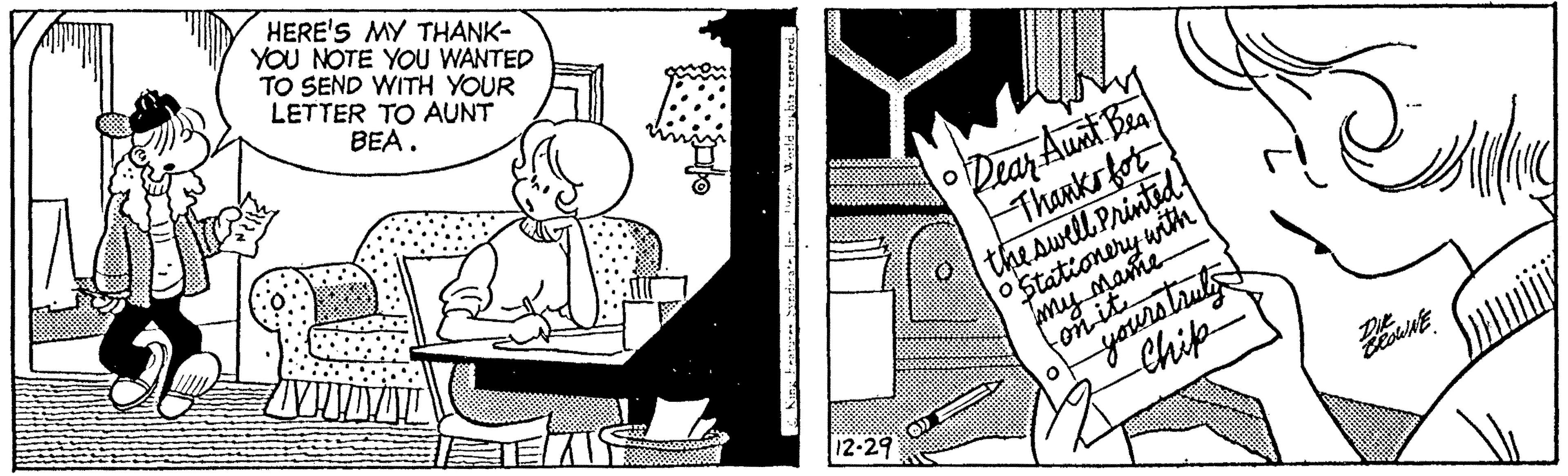 Illustration OCR: HERE'S MY THANK- YOU NOTE YOU WANTED TO SEND WITH YOUR LETTER TO AUNT BEA. 12-29 Dear Aunt Bea Thanks for the swell Printed Stationery with my name fon it yours truly Chip sudding DIE BROWNE HERE'S MY THANK YOU NOTE YOU WANTED TO SEND WITH YOUR LETTER TO AUNT BEA . 12-29 Dear Aunt Bea Thanks for the swell Printed Stationery with my name fon it yours truly Chip sudding DIE BROWNE