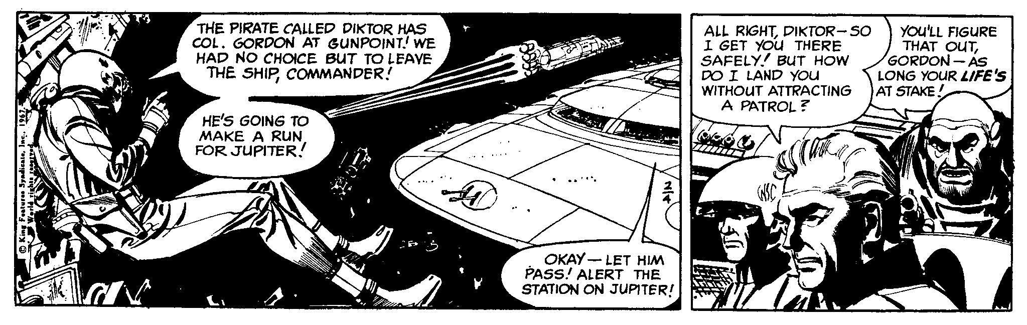 Parallel OCR: THE PIRATE CALLED DIKTOR HAS COL. GORDON AT GUNPOINT! WE HAD NO CHOICE BUT TO LEAVE THE SHIPCOMMANDER! ALL RIGHTDIKTOR-SO I GET YOu THERE SAFELY! BUT HOW DO I LAND YOU WITHOUT ATTRACTING A PATROL? You'LL FIGURE THAT OUTGORDON- As LONG YOUR LIFE'S AT STAKE ! HE'S GOING TO MAKE A RUNFOR JUPITER! OKAY- LET HIM PASS! ALERT THE STATION ON JUPITER! THE PIRATE CALLED DIKTOR HAS COL. GORDON AT GUNPOINT! WE HAD NO CHOICE BUT TO LEAVE THE SHIPCOMMANDER! ALL RIGHTDIKTOR-SO I GET YOu THERE SAFELY! BUT HOW DO I LAND YOU WITHOUT ATTRACTING A PATROL? You'LL FIGURE THAT OUTGORDON- As LONG YOUR LIFE'S AT STAKE ! HE'S GOING TO MAKE A RUNFOR JUPITER! OKAY- LET HIM PASS! ALERT THE STATION ON JUPITER!