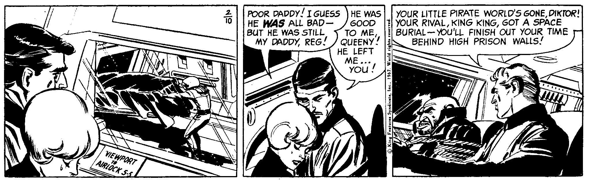 Monochrome OCR: YOUR LITTLE PIRATE WORLD'S GONEDIKTOR! YOUR RIVALGOTA SPACE BURIAL-YOU'LL FINISH OUT YOUR TIME BEHIND HIGH PRISON WALLS! 2| POOR DADDY! I GUESS ) HE WAS HE WAS ALL BAD- BUT HE WAS STILL MY DADDYREG! 6OOD TO MEQUEENY! HE LEFT ME... YOu! VIEWPORT AIRLOCK 5-S YOUR LITTLE PIRATE WORLD'S GONEDIKTOR! YOUR RIVALKING KINGGOTA SPACE BURIAL-YOU'LL FINISH OUT YOUR TIME BEHIND HIGH PRISON WALLS! 2| POOR DADDY! I GUESS ) HE WAS HE WAS ALL BAD- BUT HE WAS STILL MY DADDYREG! 6OOD TO MEQUEENY! HE LEFT ME... YOu! VIEWPORT AIRLOCK 5-S