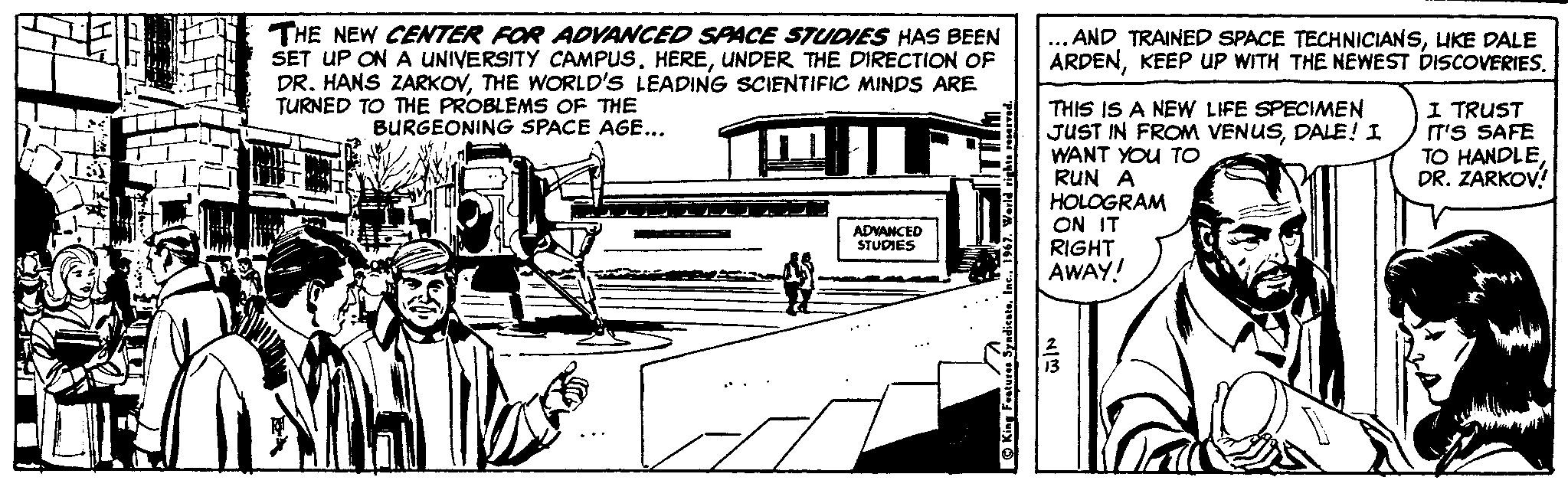 Parallel OCR: THE NEW CENTER FOR AOVANCED SPACE STUDIES HAS BEEN SET UP ON A UNIVERSITY CAMPUSUNDER THE DIRECTION OF DR. HANS ZARKOVTHE WORLD'S LEADING SCIENTIFIC MINDS ARE TURNED TO THE PROBLEMS OF THE AND TRAINED SPACE TECHNICIANSUKE DALE ARDENKEEP UP WITH THE NEWEST DISCOVERIES. THIS IS A NEW LIFE SPECIMEN JUST IN FROM VENUSDALE! I WANT YOU TO RUN A HOLOGRAM ON IT RIGHT AWAY! I TRUST IT'S SAFE TO HANDLEDR. ZARKOV! BURGEONING SPACE AGE... ADVANCED STUDIES THE NEW CENTER FOR AOVANCED SPACE STUDIES HAS BEEN SET UP ON A UNIVERSITY CAMPUSUNDER THE DIRECTION OF DR. HANS ZARKOVTHE WORLD'S LEADING SCIENTIFIC MINDS ARE TURNED TO THE PROBLEMS OF THE AND TRAINED SPACE TECHNICIANSUKE DALE ARDENKEEP UP WITH THE NEWEST DISCOVERIES. THIS IS A NEW LIFE SPECIMEN JUST IN FROM VENUSDALE! I WANT YOU TO RUN A HOLOGRAM ON IT RIGHT AWAY! I TRUST IT'S SAFE TO HANDLEDR. ZARKOV! BURGEONING SPACE AGE... ADVANCED STUDIES