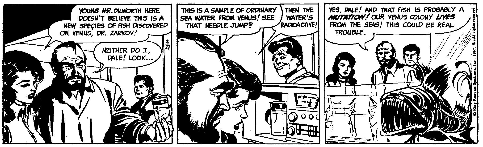 Comic book OCR: YOUNS MR. DILWORTH HERE DOESN'T BELIEVE THIS IS A NEW SPEÇIES OF FISH DISCOVERED ON VENUSDR. ZARKOV! THIS IS A SAMPLE OF ORDINARY SEA WATER FROM VENUS! SEE THAT NEEDLE JUMP? THEN THE WATER'S RADIOACTIVE! YESDALE! AND THAT FISH IS PROBABLY A MUTATION! OUR VENUS COLONY LIVES FROM THE SEAS! THIS COULD BE REAL TROUBLE. NEITHER DO IDALE! LOOK... YOUNS MR. DILWORTH HERE DOESN'T BELIEVE THIS IS A NEW SPEÇIES OF FISH DISCOVERED ON VENUSDR. ZARKOV! THIS IS A SAMPLE OF ORDINARY SEA WATER FROM VENUS! SEE THAT NEEDLE JUMP? THEN THE WATER'S RADIOACTIVE! YESDALE! AND THAT FISH IS PROBABLY A MUTATION! OUR VENUS COLONY LIVES FROM THE SEAS! THIS COULD BE REAL TROUBLE. NEITHER DO IDALE! LOOK...
