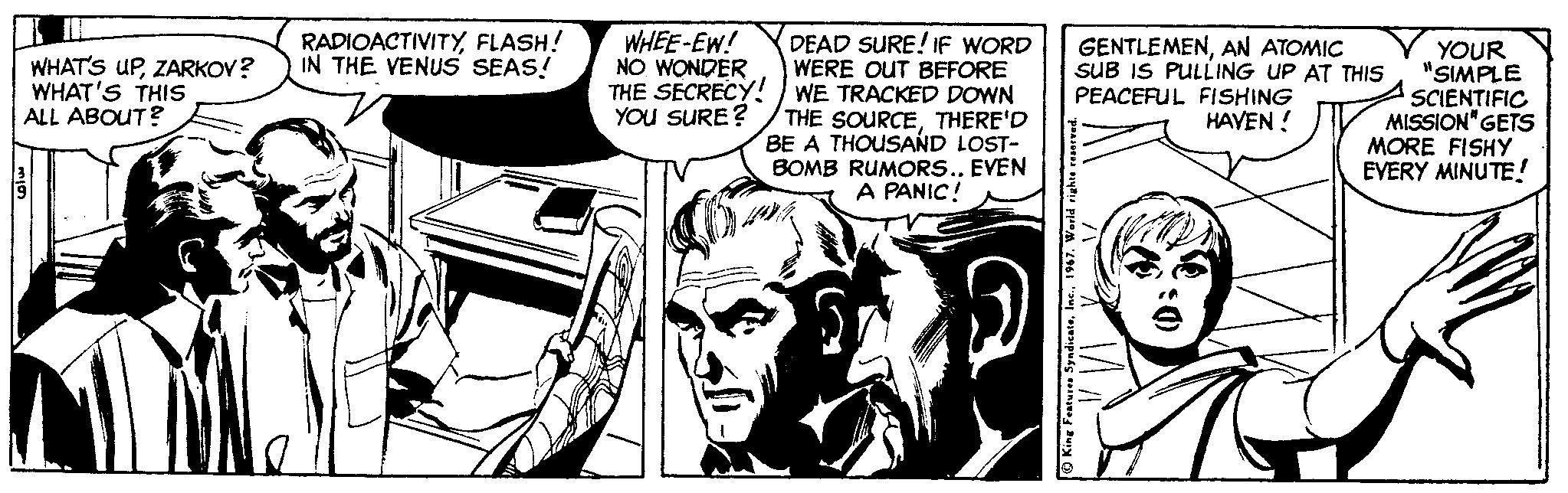 Illustration OCR: RADIOACTIVITYFLASH! IN THE VENUS SEAS! WHEE-EW! NO. WONDER THE SECRECY! YOU SURE? DEAD SURE! IF WORD WERE OUT BEFORE WE TRACKED DOWN THE SOURCETHERE'D BE A THOUSAND LOST- BOMB RUMORS.. EVEN A PANIC! GENTLEMENAN ATOMIC SUB IS PULLING UP AT THIS PEACEFUL FISHING HAVEN ! YOUR "SIMPLE SCIENTIFIC MISSION" GETS MORE FISHY EVERY MINUTE! WHAT'S UPZARKOV? WHAT'S THIS ALL ABOUT? RADIOACTIVITYFLASH! IN THE VENUS SEAS! WHEE-EW! NO. WONDER THE SECRECY! YOU SURE? DEAD SURE! IF WORD WERE OUT BEFORE WE TRACKED DOWN THE SOURCETHERE'D BE A THOUSAND LOST- BOMB RUMORS.. EVEN A PANIC! GENTLEMENAN ATOMIC SUB IS PULLING UP AT THIS PEACEFUL FISHING HAVEN ! YOUR "SIMPLE SCIENTIFIC MISSION" GETS MORE FISHY EVERY MINUTE! WHAT'S UPZARKOV? WHAT'S THIS ALL ABOUT?