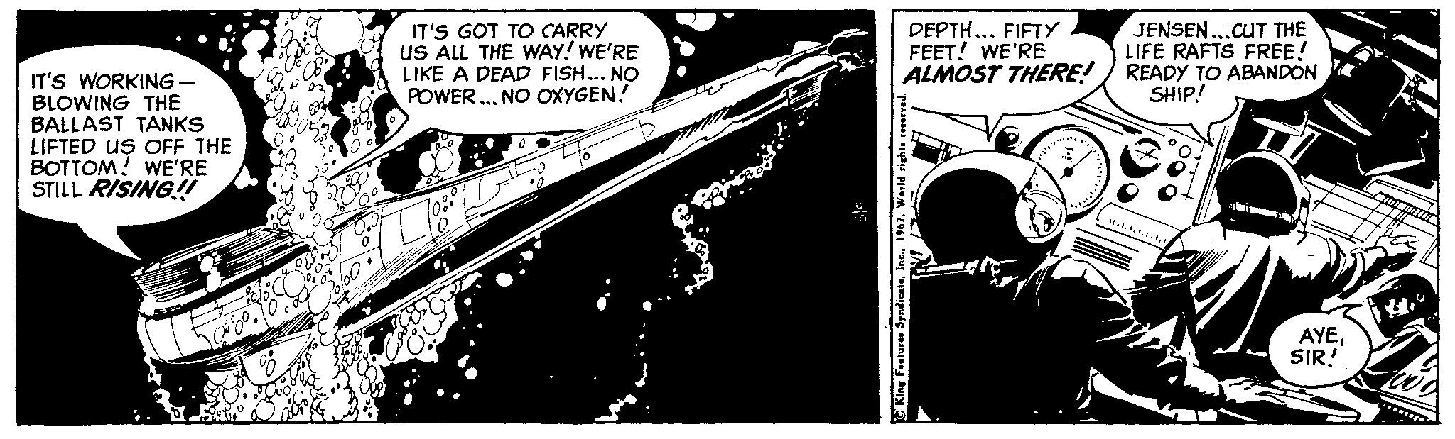 Line art OCR: IT'S GOT TO CARRY uS ALL THE WAY! WE'RE LIKE A DEAD FISH... NO POWER ... NO OXYGEN! DEPTH... FIFTY FEET! WE'RE ALMOST THERE! JENSEN..CUT THE LIFE RAFTS FREE! READY TO ABANDON SHIP! IT'S WORKING- BLOWING THE BALLAST TANKS LIFTED US OFF THE BOTTOM! WE'RE STILL RISING!! AYESIR! IT'S GOT TO CARRY uS ALL THE WAY! WE'RE LIKE A DEAD FISH... NO POWER ... NO OXYGEN! DEPTH... FIFTY FEET! WE'RE ALMOST THERE! JENSEN..CUT THE LIFE RAFTS FREE! READY TO ABANDON SHIP! IT'S WORKING- BLOWING THE BALLAST TANKS LIFTED US OFF THE BOTTOM! WE'RE STILL RISING!! AYE