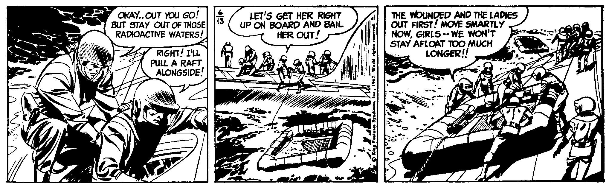Illustration OCR: OKAY..OUT YOU GO! |A BUT STAY OUT OF THOSE RADIOACTIVE WATERS! LET'S GET HER RIGHT UP ON BOARD AND BAIL HER OUT! THE WOUNDED AND THE LADIES OUT FIRST! MOVE SMARTLY NOWGIRLS--WE WON'T STAY AFLOAT TOO MUCH LONGER! RIGHT! I'LL PULL A RAFT ALONGSIDE! OKAY..OUT YOU GO! |A BUT STAY OUT OF THOSE RADIOACTIVE WATERS! LET'S GET HER RIGHT UP ON BOARD AND BAIL HER OUT! THE WOUNDED AND THE LADIES OUT FIRST! MOVE SMARTLY NOWGIRLS--WE WON'T STAY AFLOAT TOO MUCH LONGER! RIGHT! I'LL PULL A RAFT ALONGSIDE!
