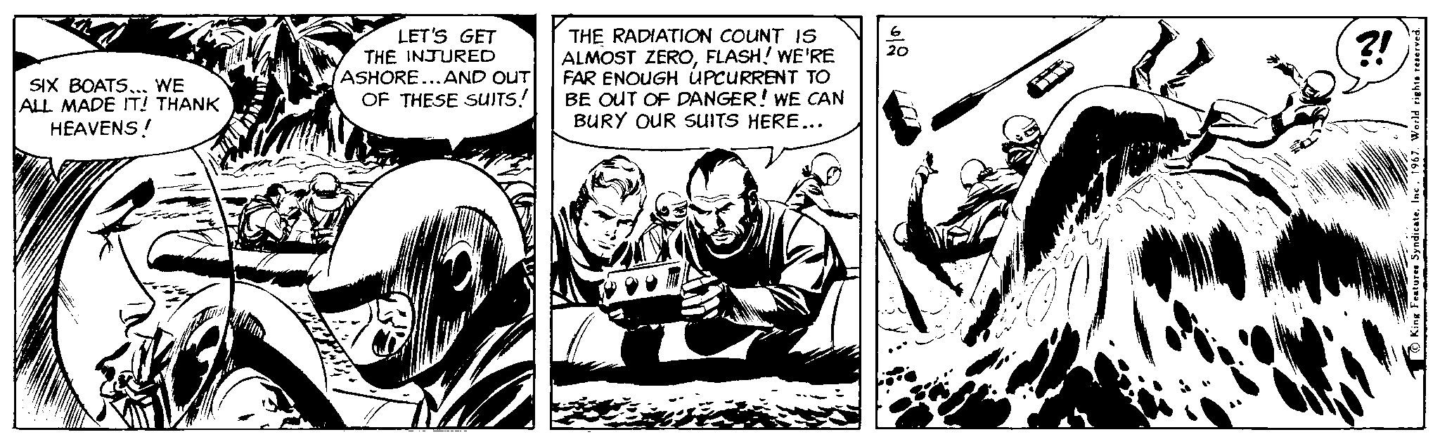 Fiction OCR: SIX BOATS.. WE ALL MADE IT! THANK HEAVENS! LET'S GET THE INJURED ASHORE...AND OUT OF THESE SUITS! THE RADIATION COUNT IS ALMOST ZEROFLASH! WE'RE FAR ENOUGH ÚPCURRENT TO BE OUT OF DANGER! WE CAN BURY OUR SUITS HERE... ?! SIX BOATS.. WE ALL MADE IT! THANK HEAVENS! LET'S GET THE INJURED ASHORE...AND OUT OF THESE SUITS! THE RADIATION COUNT IS ALMOST ZEROFLASH! WE'RE FAR ENOUGH ÚPCURRENT TO BE OUT OF DANGER! WE CAN BURY OUR SUITS HERE... ?!