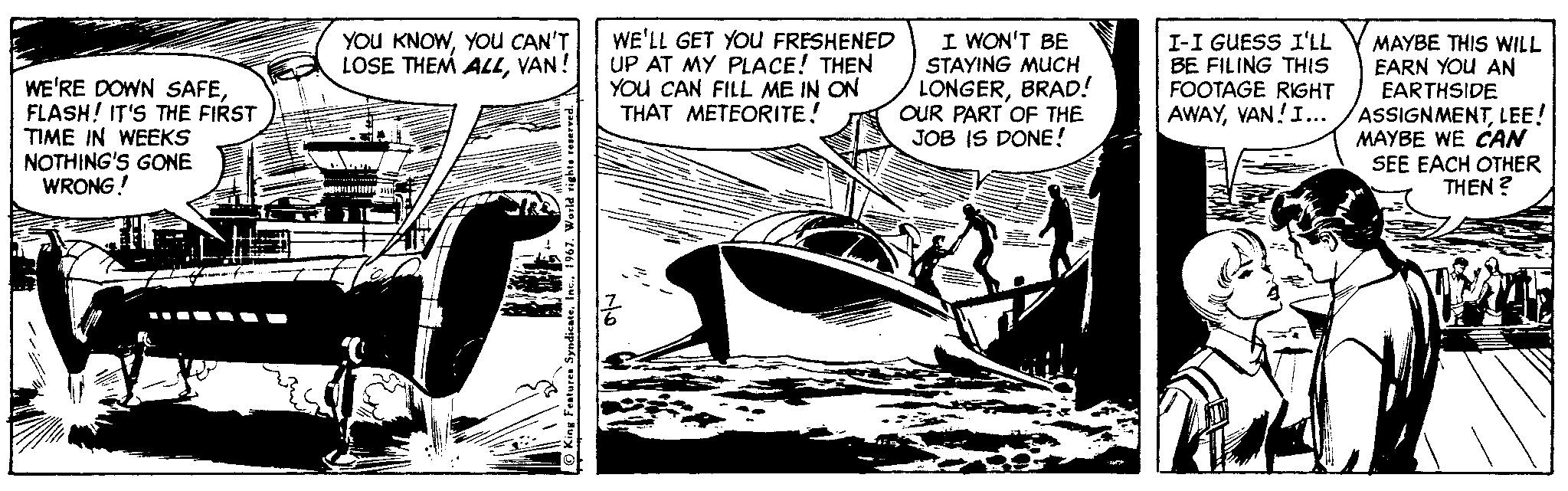 Monochrome OCR: YOU KNOWYOU CAN'T LOSE THEM ALLVAN! WE'LL GET YOU FRESHENED UP AT MY PLACE! THEN YOU CAN FILL ME IN ON THAT METEORITE! I WON'T BE I-I GUESS I'LL BE FILING THIS FOOTAGE RIGHT AWAYVAN!I... MAYBE THIS WILL EARN YOU AN EARTHSIDE ASSIGNMENTLEE! MAYBE WE CAN SEE EACH OTHER THEN? STAYING MUCH WE'RE DOWN SAFEFLASH! IT'S THE FIRST TIME IN WEEKS NOTHING'S GONE WRONG! LONGERBRAD! OUR PART OF THE JOB IS DONE! YOU KNOWYOU CAN'T LOSE THEM ALLVAN! WE'LL GET YOU FRESHENED UP AT MY PLACE! THEN YOU CAN FILL ME IN ON THAT METEORITE! I WON'T BE I-I GUESS I'LL BE FILING THIS FOOTAGE RIGHT AWAYVAN!I... MAYBE THIS WILL EARN YOU AN EARTHSIDE ASSIGNMENTLEE! MAYBE WE CAN SEE EACH OTHER THEN? STAYING MUCH WE'RE DOWN SAFEFLASH! IT'S THE FIRST TIME IN WEEKS NOTHING'S GONE WRONG! LONGERBRAD! OUR PART OF THE JOB IS DONE!