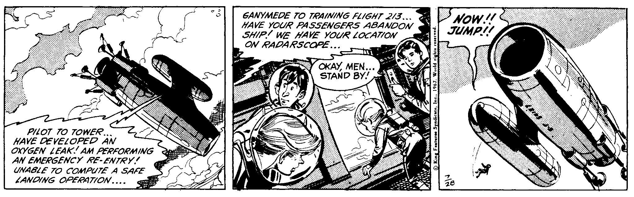 Illustration OCR: GANYMEDE TO TRAINING FLIGHT 213... HAVE YOUR PASSENGERS ABANDON SHIP! WE HAVE YOUR LOCCATION ON RADARSCOPE... NOW!! JUMP!! ?????EN... STAND BY! PILOT TO TOWER. HAVE DEVELOPED AN OXYGEN LEAK! AM PERFORMING AN EMERGENCCY RE-ENTRY! UNABLE TO COMPUTE A SAFE LANDING OPERATION.... GANYMEDE TO TRAINING FLIGHT 213... HAVE YOUR PASSENGERS ABANDON SHIP! WE HAVE YOUR LOCCATION ON RADARSCOPE... NOW!! JUMP!! ?????EN... STAND BY! PILOT TO TOWER. HAVE DEVELOPED AN OXYGEN LEAK! AM PERFORMING AN EMERGENCCY RE-ENTRY! UNABLE TO COMPUTE A SAFE LANDING OPERATION....