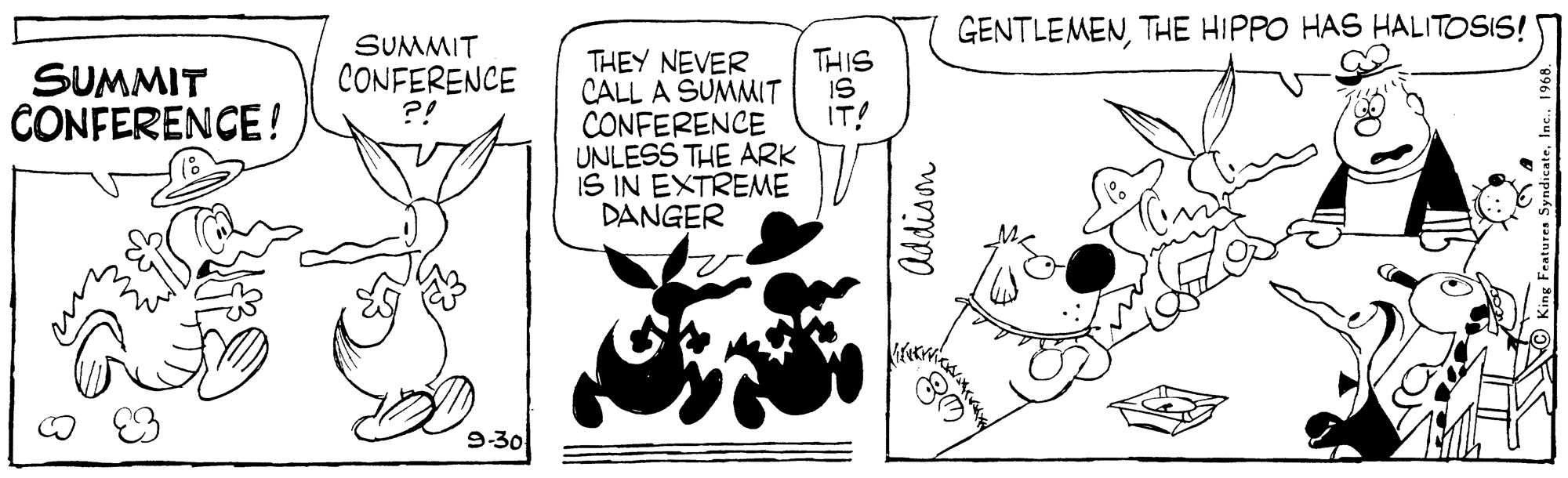 Line OCR: GENTLEMENTHE HIPPO HAS HALITOSIS! SUMMIT CONFERENCE ?! THEY NEVER THIS SUMMIT CONFERENCE! CALL A SUMMIT IS IT! CONFERENCE UNLESS THE ARK IS IN EXTREME DANGER 9:30 GENTLEMENTHE HIPPO HAS HALITOSIS! SUMMIT CONFERENCE ?! THEY NEVER THIS SUMMIT CONFERENCE! CALL A SUMMIT IS IT! CONFERENCE UNLESS THE ARK IS IN EXTREME DANGER 9:30