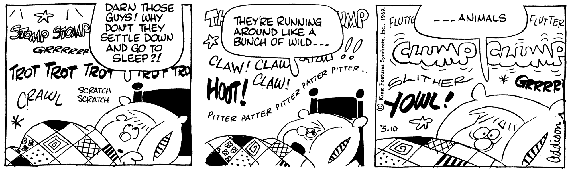 Line art OCR: DARN THOSE GUYS! WHY StonAp SiOMP PON'T THEY THEYRE RUNNING VMP AROUND LIKE A SETTLE DOWN AND GO TO SLEEP ?! FLUTE --- ANIMALS FLUTTER BUNCH OF WILD... )0 T2OT TROT TROT UTRUPTRO CLAW! CLAW PITTER. CRAWL SCRATCH SCRATCH Hoor! GRRRE PATTER PITTER PITTER PATTER 3.10 Addison DARN THOSE GUYS! WHY StonAp SiOMP PON'T THEY THEYRE RUNNING VMP AROUND LIKE A SETTLE DOWN AND GO TO SLEEP ?! FLUTE --- ANIMALS FLUTTER BUNCH OF WILD... )0 T2OT TROT TROT UTRUPTRO CLAW! CLAW PITTER. CRAWL SCRATCH SCRATCH Hoor! GRRRE PATTER PITTER PITTER PATTER 3.10 Addison