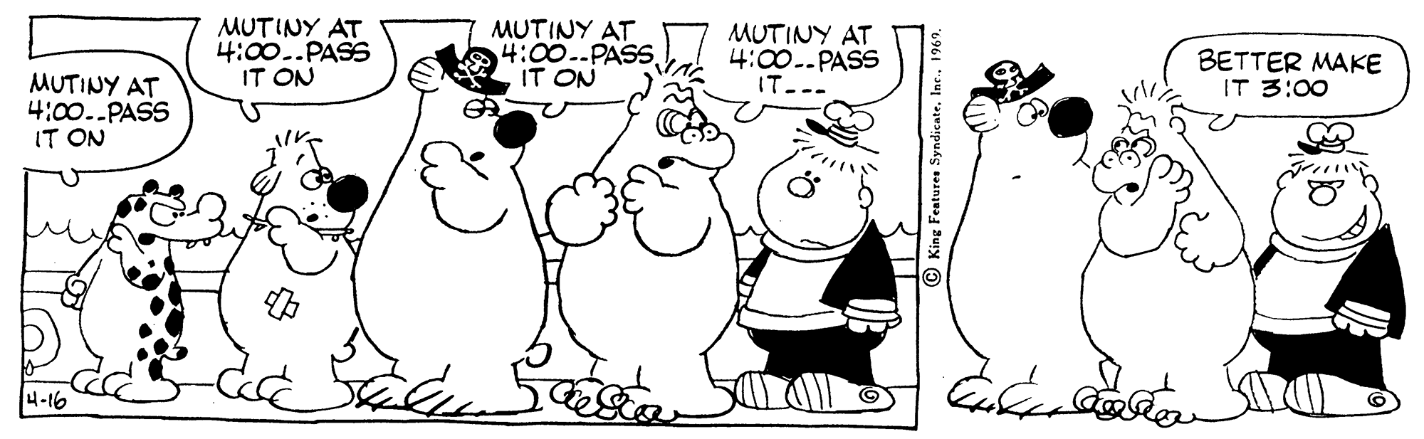 Rectangle OCR: MUTINY AT 4:00..PASS IT ON MUTINY AT 4:00.-PASSIT ON MUTINY AT 4:00--PASS IT BETTER MAKE IT 3:00 MUTINY AT 4:00..PASS IT ON 4-16 King Features Syndicate. MUTINY AT 4:00..PASS IT ON MUTINY AT 4:00.-PASSIT ON MUTINY AT 4:00--PASS IT BETTER MAKE IT 3:00 MUTINY AT 4:00..PASS IT ON 4-16 King Features Syndicate.