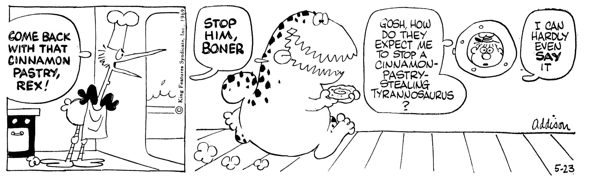 Human OCR: STOP HIMBONER COME BACK WITH THAT CINNAMON PASTRYREX! GOSHHOW DO THEY EXPECT ME TO STOP A CINNAMON- PASTRY- ŠTEALING TYRANNOSAURUS I CAN HARDLY EVEN SAY IT addison 5-23 STOP HIMBONER COME BACK WITH THAT CINNAMON PASTRYREX! GOSHHOW DO THEY EXPECT ME TO STOP A CINNAMON- PASTRY- ŠTEALING TYRANNOSAURUS I CAN HARDLY EVEN SAY IT addison 5-23