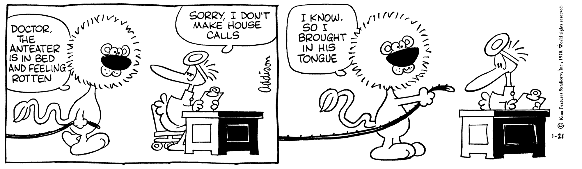 Rectangle OCR: DOCTORTHE ANTEATER IS IN BED AND FEELING ROTTEN SORRYI DON'T MAKE HOUSE CALLS I KNOW. SO I BROUGHT IN HIS TONGUE 1-2f woenppo DOCTORTHE ANTEATER IS IN BED AND FEELING ROTTEN SORRYI DON'T MAKE HOUSE CALLS I KNOW. SO I BROUGHT IN HIS TONGUE 1-2f woenppo