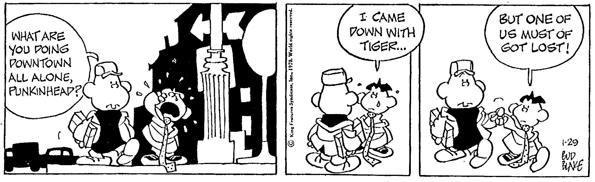 Sharing OCR: WHAT ARE YOU DOING DOWNTOWN ALL ALONEPUNKINHEAD?( King Features Syndicate1970. World rig I: CAME DOWN WITH TIGER... BUT ONE OF US MUST OF GOT LOST! 1-29 BUD LLAVE WHAT ARE YOU DOING DOWNTOWN ALL ALONEPUNKINHEAD ? ( King Features Syndicate1970. World rig I : CAME DOWN WITH TIGER ... BUT ONE OF US MUST OF GOT LOST ! 1-29 BUD LLAVE