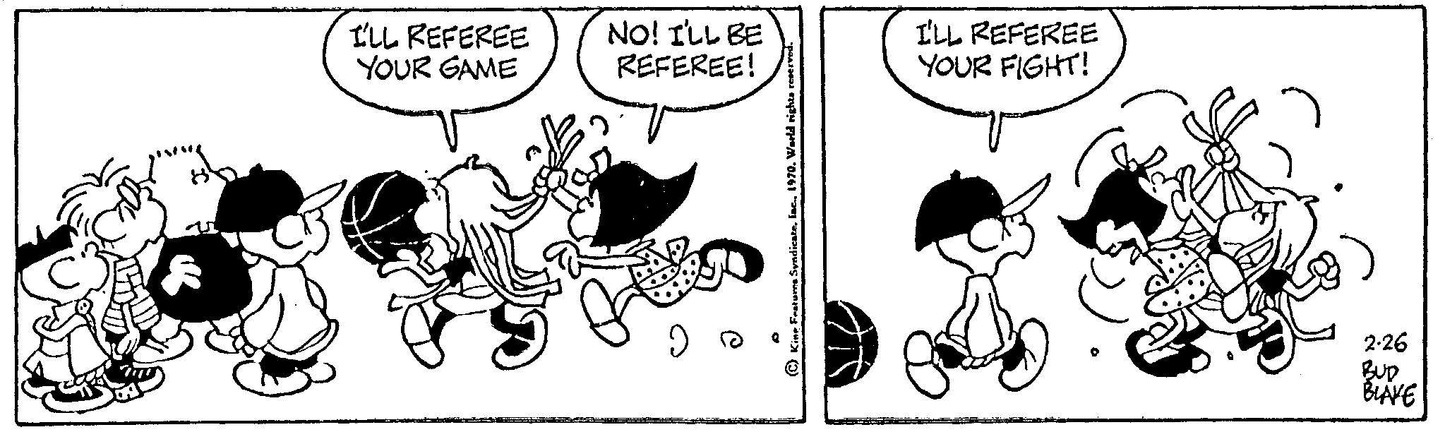 Art OCR: I'LL REFEREE YOUR GAME NO! I'LL BE REFEREE! I'LL REFEREE YOUR FIGHT! 2.26 BUD BLAKE I'LL REFEREE YOUR GAME NO ! I'LL BE REFEREE ! I'LL REFEREE YOUR FIGHT ! 2.26 BUD BLAKE