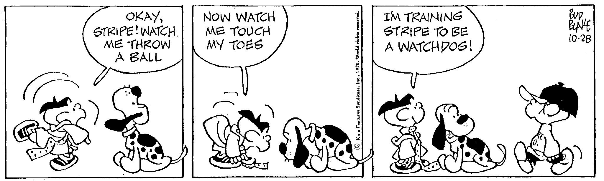 Line OCR: OKAYSTRIPE! WATCH. ME THROW A BALL NOW WATCH ME TOUCH MY TOES I'M TRAINING STRIPE TO BE A WATCHDOG! BUD. BLAVE (0-28 OKAYSTRIPE ! WATCH . ME THROW A BALL NOW WATCH ME TOUCH MY TOES I'M TRAINING STRIPE TO BE A WATCHDOG ! BUD . BLAVE ( 0-28