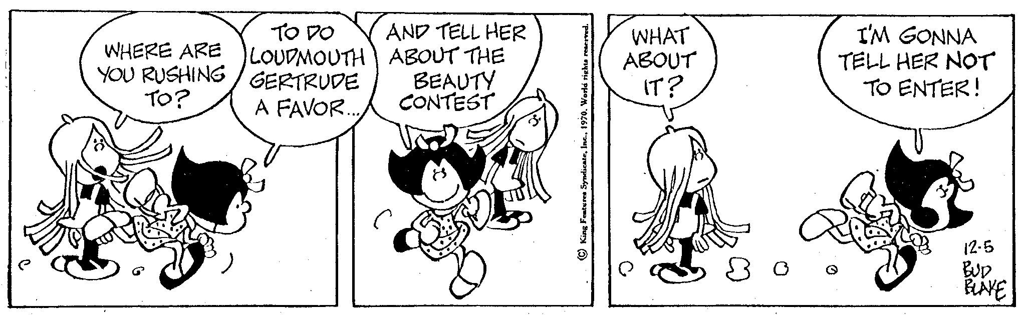 Gesture OCR: WHERE ARE YOU RUSHING TO? TO DO LOUDMOUTH GERTRUDE A FAVOR.. AND TELL HER ABOUT THE BEAUTY CONTEST King Features Syndicate1970. World rights res WHAT ABOUT IT? I'M GONNA TELL HER NOT TO ENTER! OB 12.5 BUD BLAKE WHERE ARE YOU RUSHING TO ? TO DO LOUDMOUTH GERTRUDE A FAVOR .. AND TELL HER ABOUT THE BEAUTY CONTEST King Features Syndicate1970. World rights res WHAT ABOUT IT ? I'M GONNA TELL HER NOT TO ENTER ! OB 12.5 BUD BLAKE