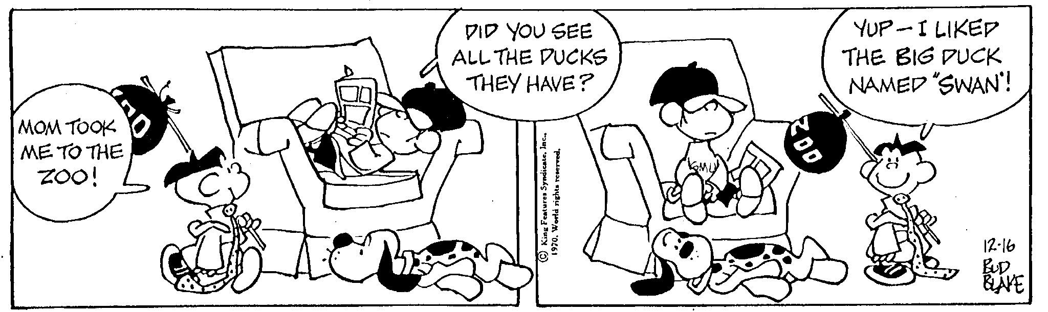 Organism OCR: MOM TOOK ME TO THE ZOO! DID YOU SEE ALL THE DUCKS THEY HAVE? YUP-I LIKED THE BIG PUCK NAMED "SWAN'! 12-16 BUD BLAVE MOM TOOK ME TO THE ZOO ! DID YOU SEE ALL THE DUCKS THEY HAVE ? YUP - I LIKED THE BIG PUCK NAMED " SWAN ' ! 12-16 BUD BLAVE