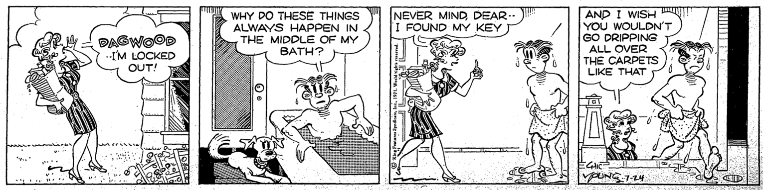 Comic book OCR: WHY DO THESE THINGS ALWAYS HAPPEN IN THE MIDDLE OF MY ????? INEVER MIND DEAR.. I FOUND MY KEY AND I WISH A! YOU WOULDN'T GO DRIPPING DAGWOOD .-I'M LOCKED ALL OVER THE CARPETS LIKE THAT OUT! G-7-24 WHY DO THESE THINGS ALWAYS HAPPEN IN THE MIDDLE OF MY ????? INEVER MIND DEAR.. I FOUND MY KEY AND I WISH A! YOU WOULDN'T GO DRIPPING DAGWOOD .-I'M LOCKED ALL OVER THE CARPETS LIKE THAT OUT! G-7-24