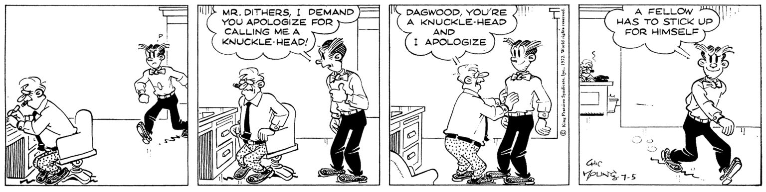 Conversation OCR: K MR. DITHERSI DEMAND YOU APOLOGIZE FOR DAGWOODYOU'RE KNUCKLE-HEAD A FELLOW HAS TO STICK UP FOR HIMSELF CALLING ME A AND KNUCKLE-HEAD! APOLOGIZE oUNG 1-5 K MR. DITHERSI DEMAND YOU APOLOGIZE FOR DAGWOODYOU'RE KNUCKLE-HEAD A FELLOW HAS TO STICK UP FOR HIMSELF CALLING ME A AND KNUCKLE-HEAD! APOLOGIZE oUNG 1-5