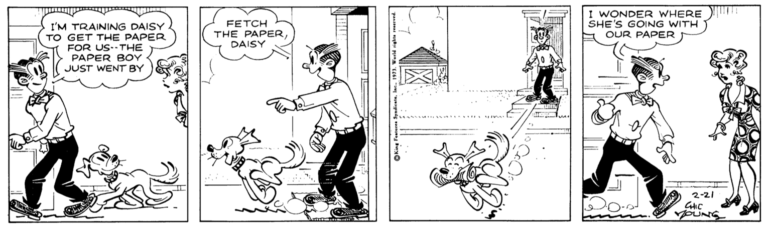Line art OCR: I'M TRAINING DAISY TO GET THE PAPER FOR US--THE PAPER BOY JUST WENT BY FETCH THE PAPERDAISY I WONDER WHERE SHE'S GOING WITH OUR PAPER 2-21 GHIC YOUNG I'M TRAINING DAISY TO GET THE PAPER FOR US--THE PAPER BOY JUST WENT BY FETCH THE PAPERDAISY I WONDER WHERE SHE'S GOING WITH OUR PAPER 2-21 GHIC YOUNG