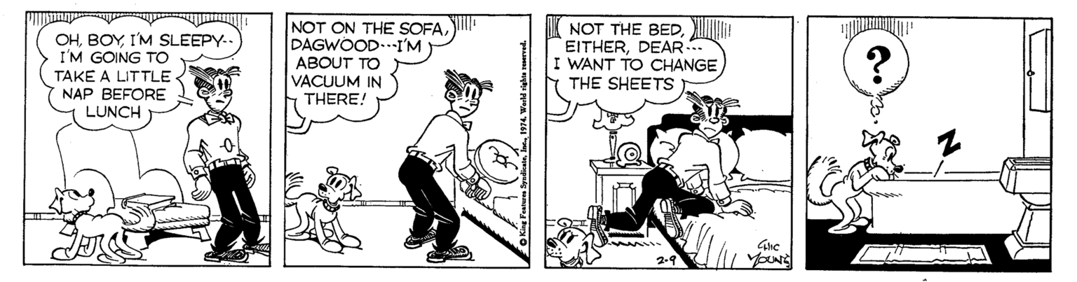 Art OCR: OHI'M SLEEPY-. I'M GOING TO TAKE A LITTLE NAP BEFORE LUNCH NOT ON THE SOFADAGWOOD..I'M ABOUT TO VACUUM IN THERE! NOT THE BED! EITHERDEAR.. I WANT TO CHANGE THE SHEETS 2.9 YourG OHI'M SLEEPY-. I'M GOING TO TAKE A LITTLE NAP BEFORE LUNCH NOT ON THE SOFADAGWOOD..I'M ABOUT TO VACUUM IN THERE! NOT THE BED! EITHERDEAR.. I WANT TO CHANGE THE SHEETS 2.9 YourG
