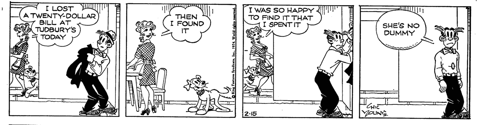 Line art OCR: I LOST A TWENTY-DOLLAR BILL AT TUDBURY'S TODAY I WAS SO HAPPY TO FIND IT THAT I SPENT IT THEN I FOUND SHE'S NO DUMMY IT GHIE YOUNS 2-15 I LOST A TWENTY-DOLLAR BILL AT TUDBURY'S TODAY I WAS SO HAPPY TO FIND IT THAT I SPENT IT THEN I FOUND SHE'S NO DUMMY IT GHIE YOUNS 2-15