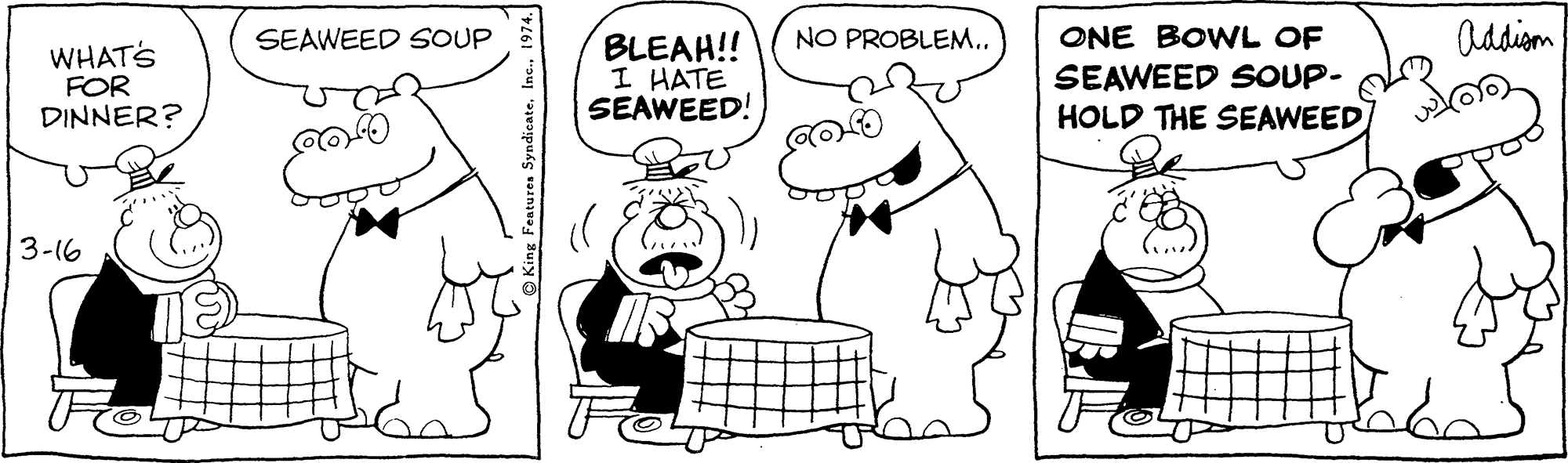 Handwriting OCR: SEAWEED SOUP NO PROBLEM.. ONE BOWL OF Addiom WHATS FOR DINNER? BLEAH!! I HATE SEAWEED! SEAWEED SOUP- HOLD THE SEAWEED 3-16 SEAWEED SOUP NO PROBLEM.. ONE BOWL OF Addiom WHATS FOR DINNER? BLEAH!! I HATE SEAWEED! SEAWEED SOUP- HOLD THE SEAWEED 3-16