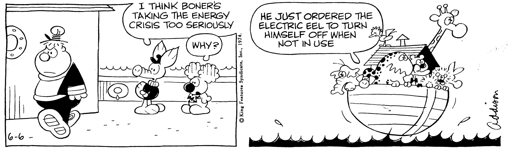 Line art OCR: I THINK BONER'S TAKING THE ENERGY CRISIS TOO SERIOUSLY HE JUST ORDERED THE ELECTRIC EEL TO TURN HIMSELF OFF WHEN NOT IN USE WHY? 6-6 - Addioon I THINK BONER'S TAKING THE ENERGY CRISIS TOO SERIOUSLY HE JUST ORDERED THE ELECTRIC EEL TO TURN HIMSELF OFF WHEN NOT IN USE WHY? 6-6 - Addioon