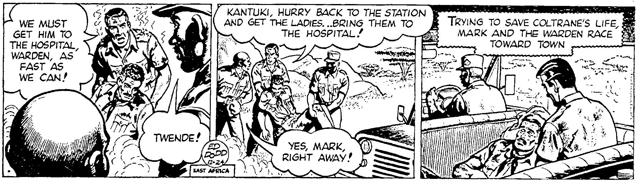 Drawing OCR: WE MUST GET HIM TO THE HOSPITALAS FAST AS WE CAN! TWENDE! KANTUKIHURRY BACK TO THE STATION AND GET THE LADIES...BRING THEM TO THE HOSPITAL! ED DODD EAST AFRICA (wi YESRIGHT AWAY! TRYING TO SAVE COLTRANE'S LIFEMARK AND THE WARDEN RACE TOWARD TOWN WE MUST GET HIM TO THE HOSPITALAS FAST AS WE CAN ! TWENDE ! KANTUKIHURRY BACK TO THE STATION AND GET THE LADIES ... BRING THEM TO THE HOSPITAL ! ED DODD EAST AFRICA ( wi YESRIGHT AWAY ! TRYING TO SAVE COLTRANE'S LIFEMARK AND THE WARDEN RACE TOWARD TOWN