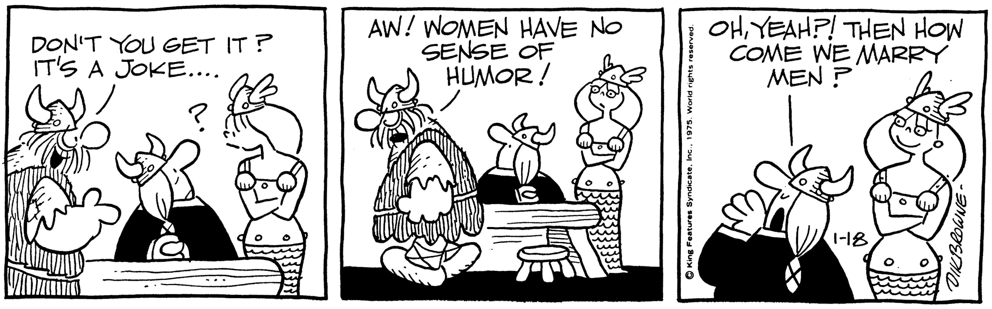 Adaptation OCR: DON'T YOU GET IT? IT'S A JOKE.... AW! WOMEN HAVE NO SENSE OF HUMOR! OHYEAH?! THEN HOW COME WE MARRY MEN ? 1-18 DIKBROW DON'T YOU GET IT? IT'S A JOKE.... AW! WOMEN HAVE NO SENSE OF HUMOR! OHYEAH?! THEN HOW COME WE MARRY MEN ? 1-18 DIKBROW