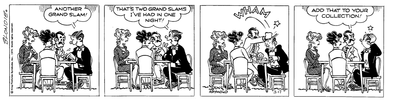 Conversation OCR: ANOTHER GRAND SLAM! THAT'S TWO GRAND SLAMS I'VE HAD IN ONE ADD THAT TO YOUR COLLECTION! NIGHT! ByuONO LONDIE. ANOTHER GRAND SLAM! THAT'S TWO GRAND SLAMS I'VE HAD IN ONE ADD THAT TO YOUR COLLECTION! NIGHT! ByuONO LONDIE.