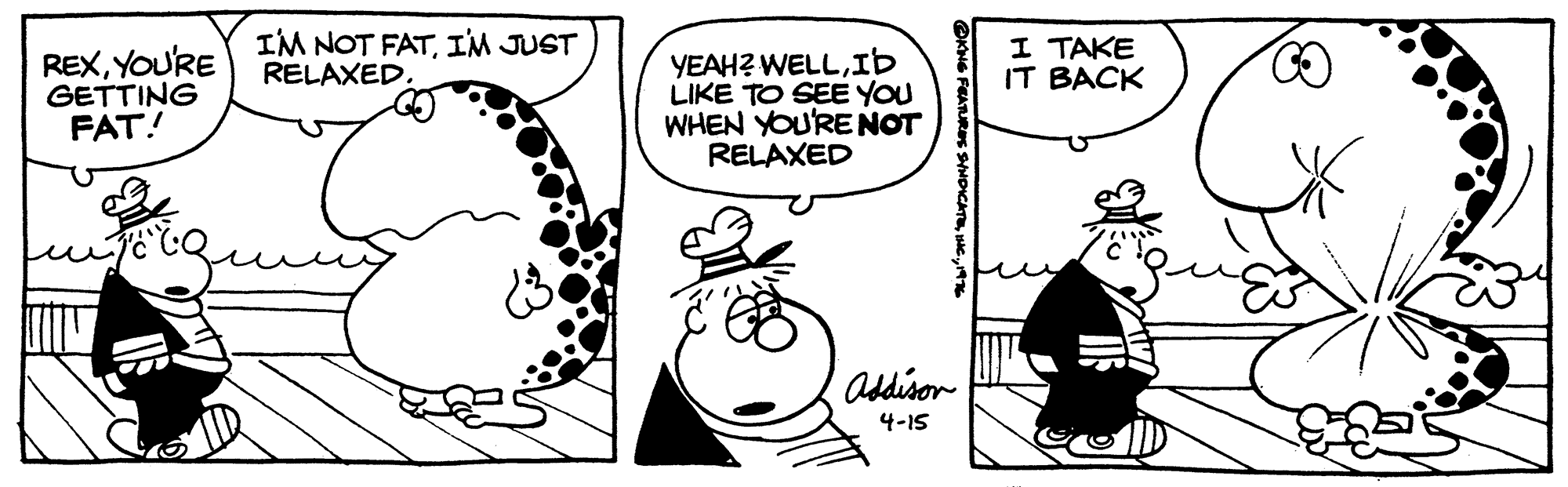 Illustration OCR: IM NOT FATI'M JUST RELAXED. I TAKE IT BACK REXYOU'RE GETTING FAT! YEAH? WELLIb LIKE TO SEE YOU WHEN YOU'RENOT RELAXED addisor 4-15 IM NOT FATI'M JUST RELAXED. I TAKE IT BACK REXYOU'RE GETTING FAT! YEAH? WELLIb LIKE TO SEE YOU WHEN YOU'RENOT RELAXED addisor 4-15