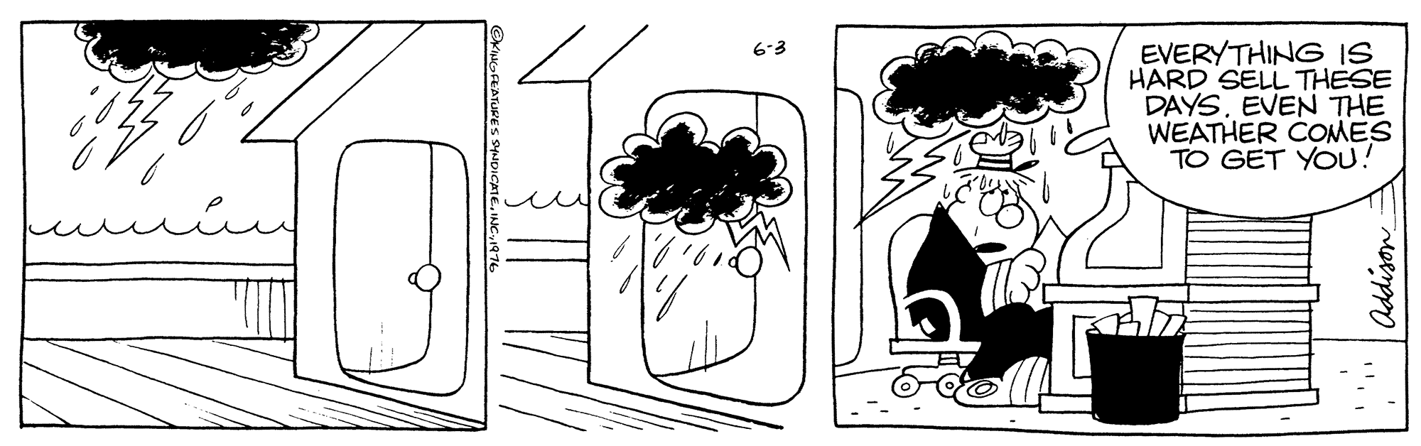 Design OCR: 6-3 EVERYTHING IS HARD SELL THESE DAYSEVEN THE WEATHER COMES TO GET YOU! Addison 6-3 EVERYTHING IS HARD SELL THESE DAYSEVEN THE WEATHER COMES TO GET YOU! Addison