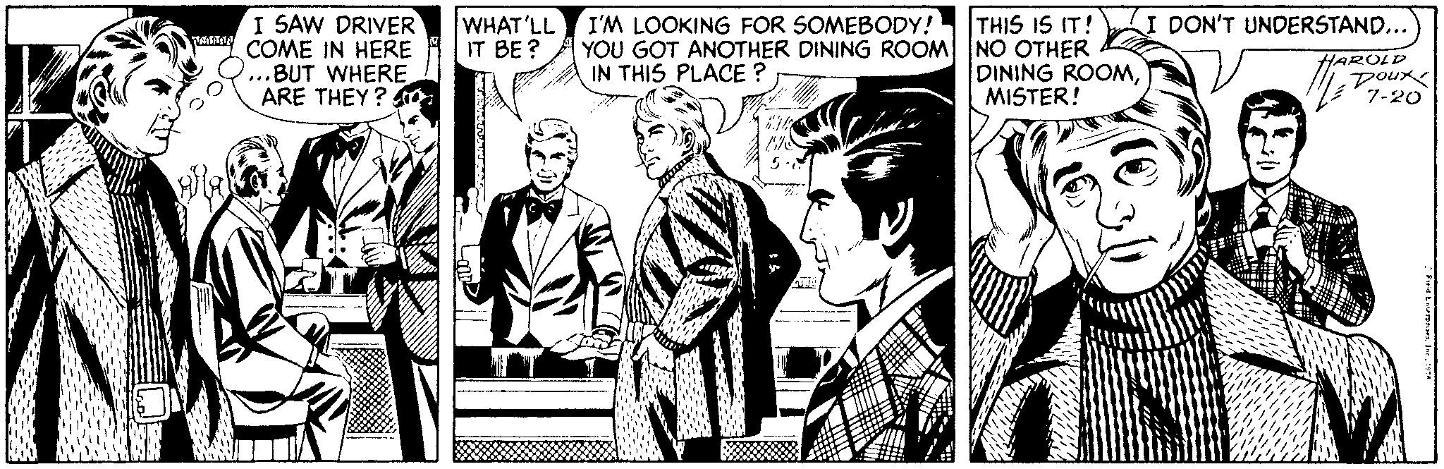 Art OCR: I SAW DRIVER COME IN HERE ...BUT WHERE ARE THEY? THIS IS IT! YOU GOT ANOTHER DINING ROOM NO OTHER DINING ROOMMISTER! WHAT'LL I'M LOOKING FOR SOMEBODY! IT BE ? I DON'T UNDERSTAND... ? HAROLD IN THIS PLACE ? 7-20 I SAW DRIVER COME IN HERE ...BUT WHERE ARE THEY? THIS IS IT! YOU GOT ANOTHER DINING ROOM NO OTHER DINING ROOMMISTER! WHAT'LL I'M LOOKING FOR SOMEBODY! IT BE ? I DON'T UNDERSTAND... ? HAROLD IN THIS PLACE ? 7-20