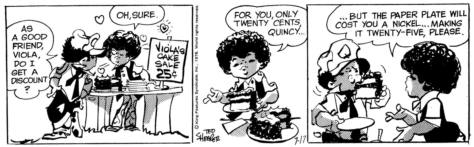 Organism OCR: FOR YOUONLY TWENTY CENTSQUINCY. ... BUT THE PAPER PLATE WILL COST YOU A NICKEL...MAKING IT TWENTY-FIVEPLEASE. OHAS A GOOD FRIENDDO I GET A DISCOUNT VIOLAS CAKE SALE 254 TED FOR YOUONLY TWENTY CENTSQUINCY. ... BUT THE PAPER PLATE WILL COST YOU A NICKEL...MAKING IT TWENTY-FIVEPLEASE. OHAS A GOOD FRIENDDO I GET A DISCOUNT VIOLAS CAKE SALE 254 TED