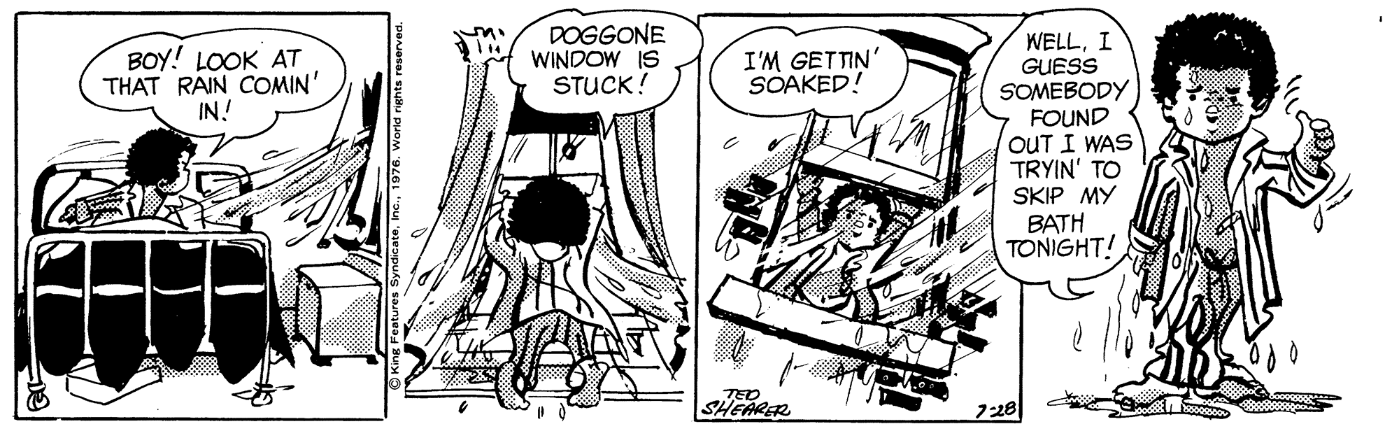 Monochrome OCR: DOGGONE WINDOW IS STUCK! WELLI GUESS SOMEBODY FOUND OUT I WAS TRYIN' TO SKIP MY BATH TONIGHT! BOY! LOOK AT THAT RAIN COMIN' IN! I'M GETTIN' SOAKED! TED. SHEARER 7228 000000001 DOGGONE WINDOW IS STUCK! WELLI GUESS SOMEBODY FOUND OUT I WAS TRYIN' TO SKIP MY BATH TONIGHT! BOY! LOOK AT THAT RAIN COMIN' IN! I'M GETTIN' SOAKED! TED. SHEARER 7228 000000001