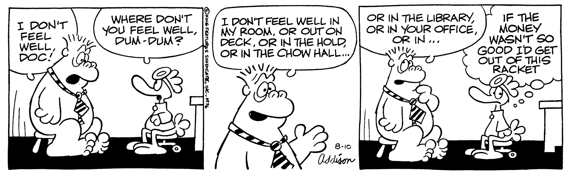 Gesture OCR: OR IN THE LIBRARYOR IN ... IF THE MONEY WASN'T SO GOOD ID GET OUT OF THIS RACKET I DON'T FEEL WELLDOC! WHERE DON'T YOU FEEL WELLDUM -DUM? I DONT FEEL WELL IN MY ROOMOR OUT ON DECKOR IN THE CHOW HALL. 8-10 Addijon SNDICATEOR IN THE LIBRARYOR IN YOUR OFFICEOR IN ... IF THE MONEY WASN'T SO GOOD ID GET OUT OF THIS RACKET I DON'T FEEL WELLDOC! WHERE DON'T YOU FEEL WELLDUM -DUM? I DONT FEEL WELL IN MY ROOMOR OUT ON DECKOR IN THE HOLDOR IN THE CHOW HALL. 8-10 Addijon SNDICATE